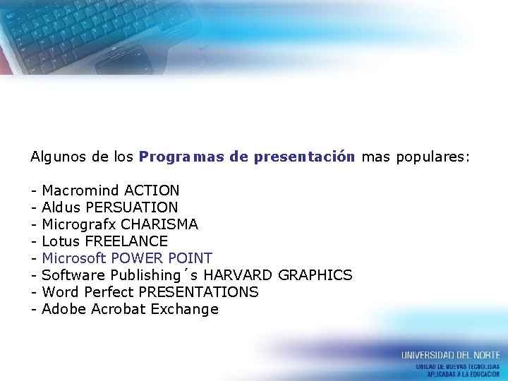 Algunos de los Programas de presentación mas populares: - Macromind ACTION Aldus PERSUATION Micrografx Algunos de los Programas de presentación mas populares: - Macromind ACTION Aldus PERSUATION Micrografx