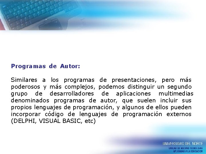 Programas de Autor: . Similares a los programas de presentaciones, pero más poderosos y Programas de Autor: . Similares a los programas de presentaciones, pero más poderosos y