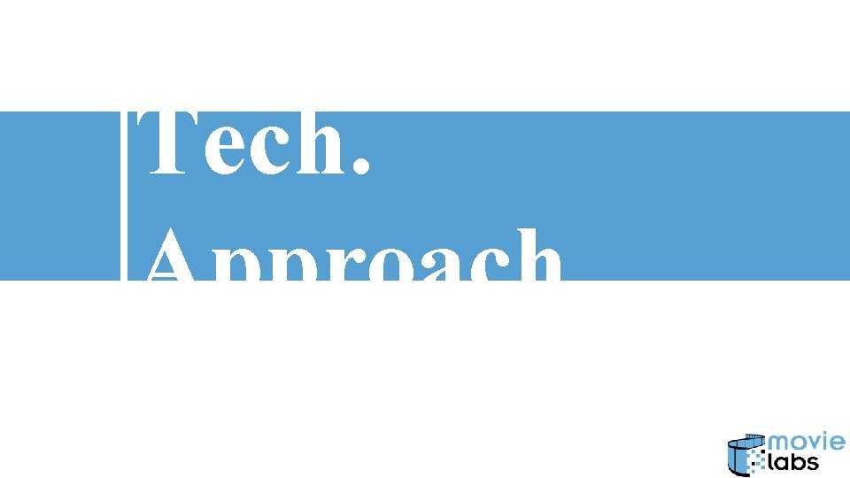 Tech. Approach 