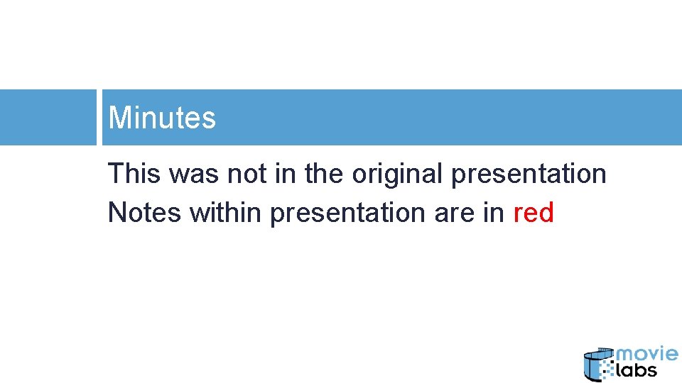 Minutes This was not in the original presentation Notes within presentation are in red