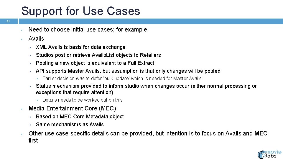 Support for Use Cases 21 • Need to choose initial use cases; for example: