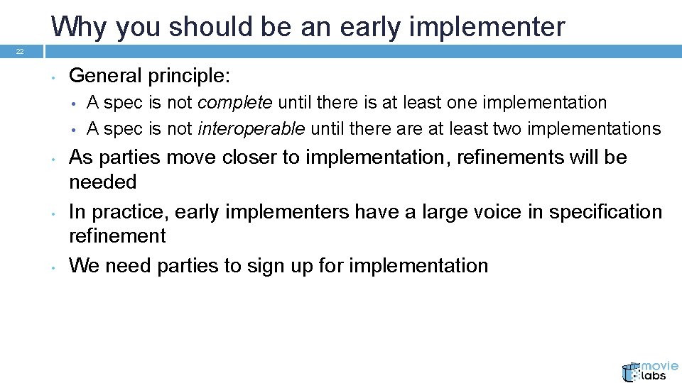 Why you should be an early implementer 22 • General principle: • • •