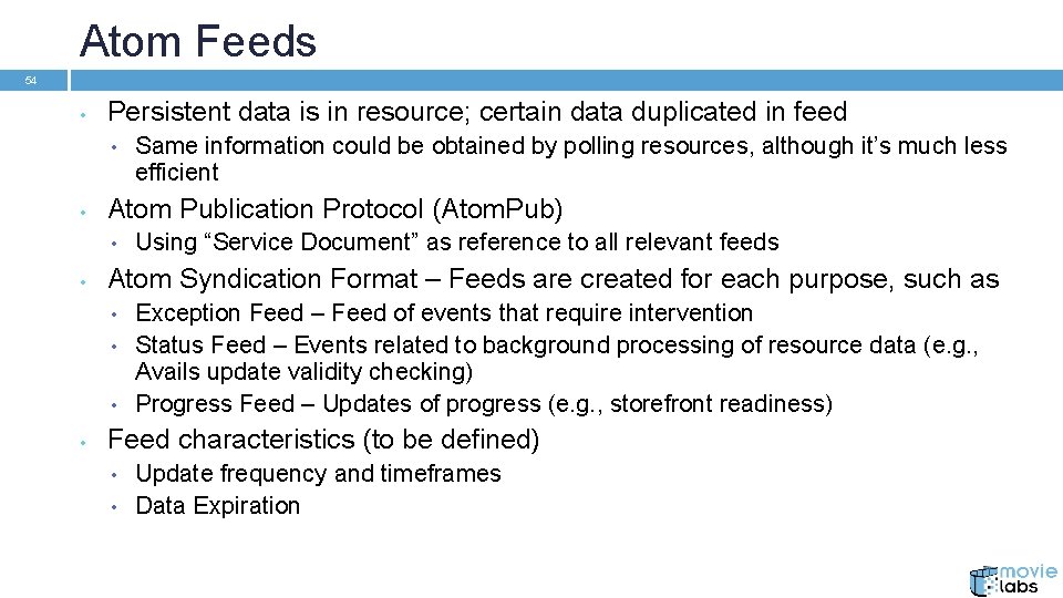 Atom Feeds 54 • Persistent data is in resource; certain data duplicated in feed