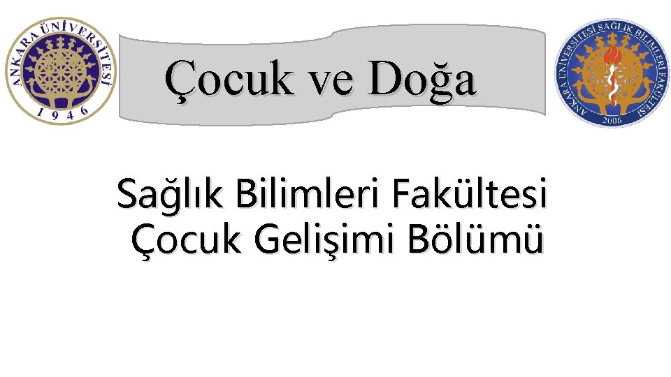 Çocuk ve Doğa Sağlık Bilimleri Fakültesi Çocuk Gelişimi Bölümü 