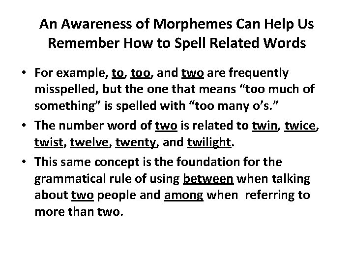 An Awareness of Morphemes Can Help Us Remember How to Spell Related Words •