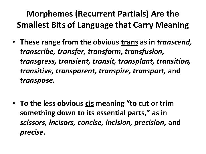 Morphemes (Recurrent Partials) Are the Smallest Bits of Language that Carry Meaning • These