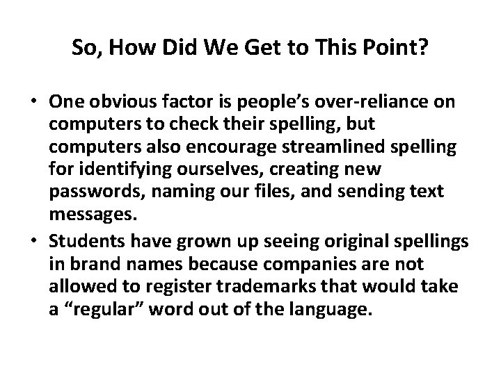 So, How Did We Get to This Point? • One obvious factor is people’s