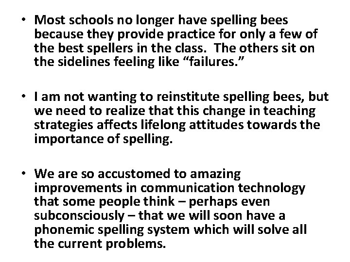  • Most schools no longer have spelling bees because they provide practice for