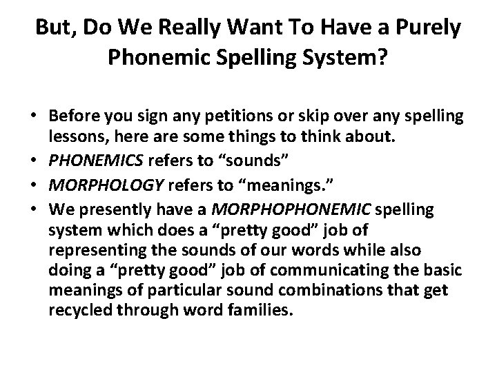 But, Do We Really Want To Have a Purely Phonemic Spelling System? • Before