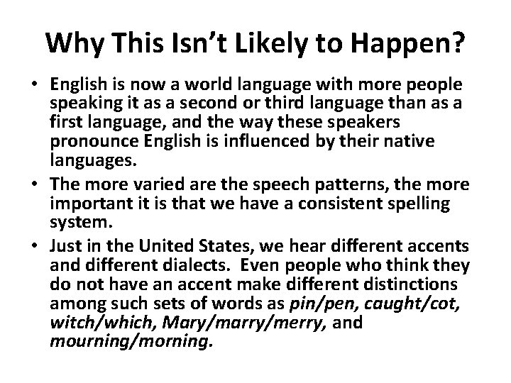 Why This Isn’t Likely to Happen? • English is now a world language with