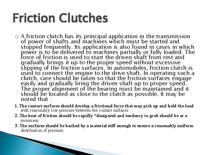 Friction Clutches � A friction clutch has its principal application in the transmission of