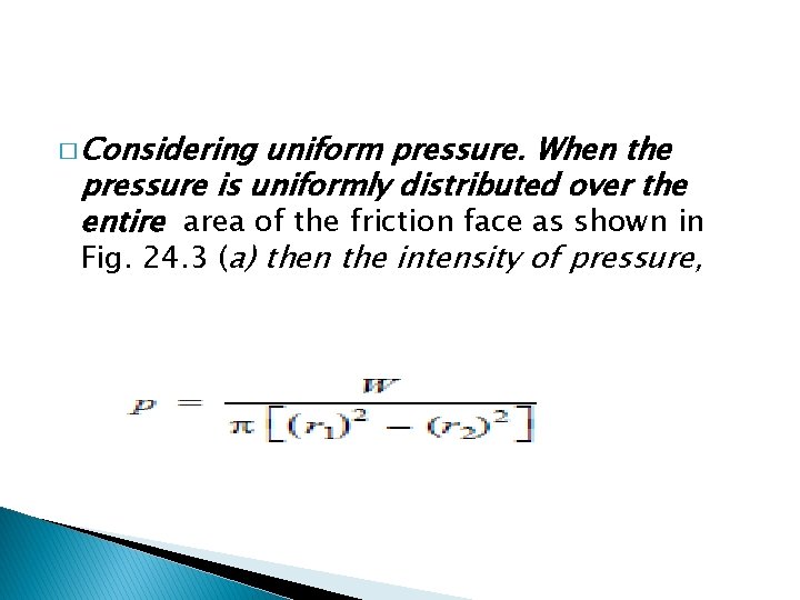 � Considering uniform pressure. When the pressure is uniformly distributed over the entire area