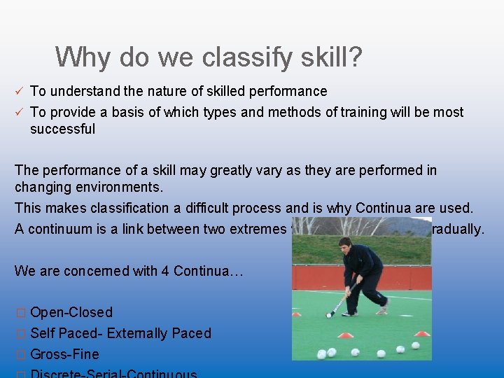 Why do we classify skill? ü To understand the nature of skilled performance ü