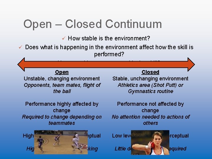 Open – Closed Continuum ü How stable is the environment? ü Does what is