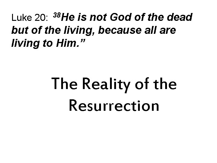 is not God of the dead but of the living, because all are living