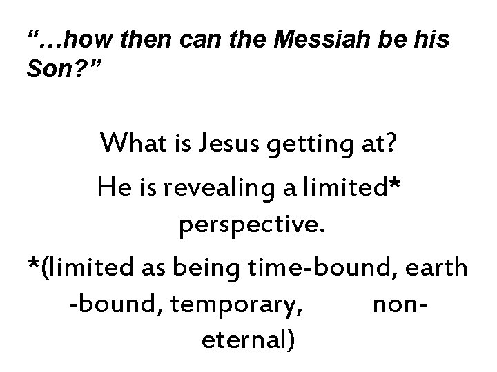 “…how then can the Messiah be his Son? ” What is Jesus getting at?