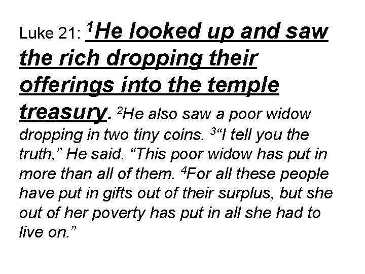 1 Luke 21: He looked up and saw the rich dropping their offerings into