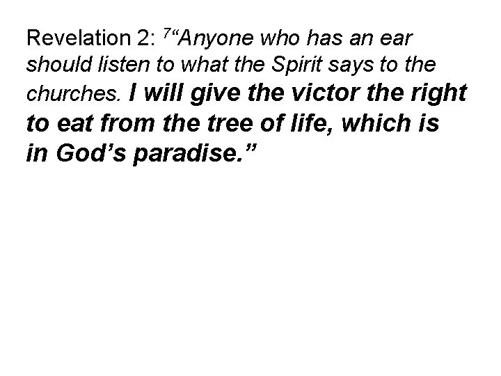 Revelation 2: 7“Anyone who has an ear should listen to what the Spirit says