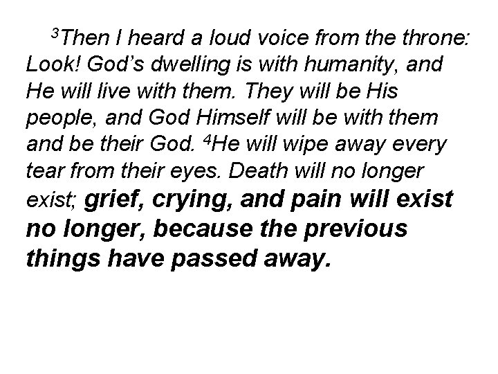 3 Then I heard a loud voice from the throne: Look! God’s dwelling is