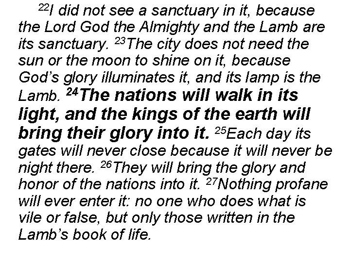 22 I did not see a sanctuary in it, because the Lord God the