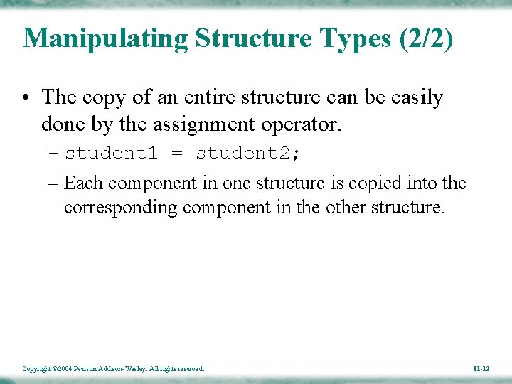 Manipulating Structure Types (2/2) • The copy of an entire structure can be easily