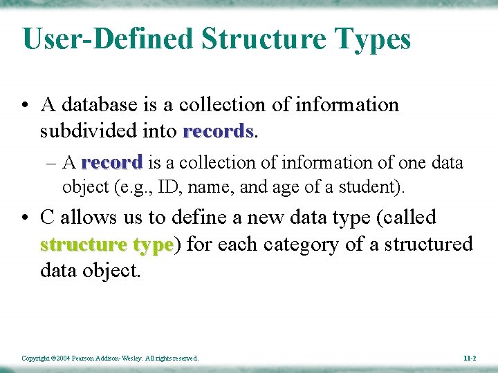 User-Defined Structure Types • A database is a collection of information subdivided into records