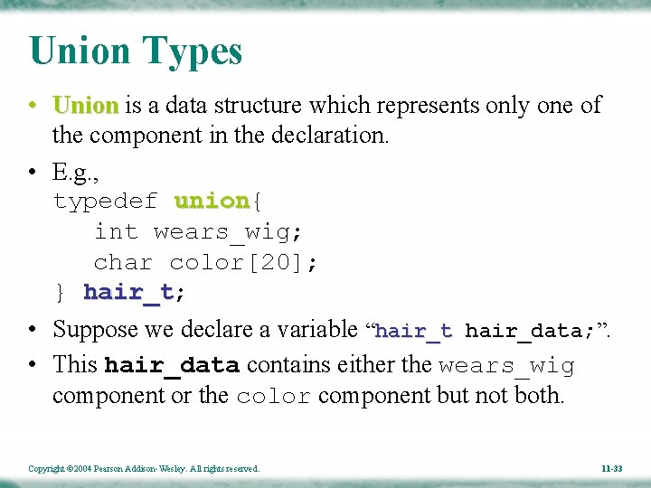 Union Types • Union is a data structure which represents only one of the