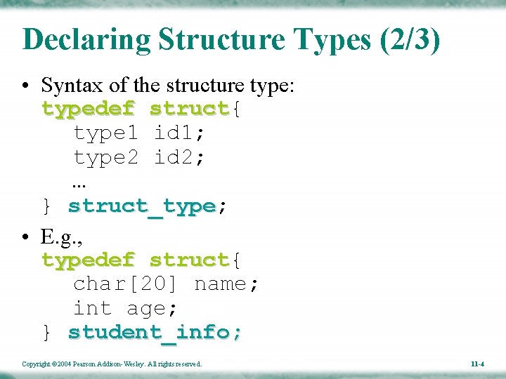 Declaring Structure Types (2/3) • Syntax of the structure type: typedef struct{ struct type