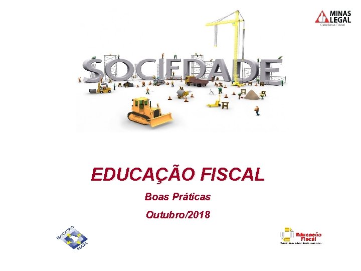 EDUCAÇÃO FISCAL Boas Práticas Outubro/2018 