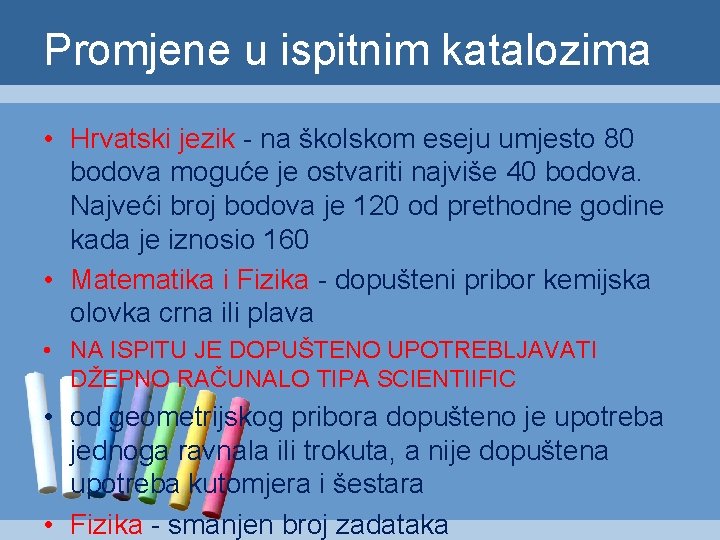 Promjene u ispitnim katalozima • Hrvatski jezik - na školskom eseju umjesto 80 bodova