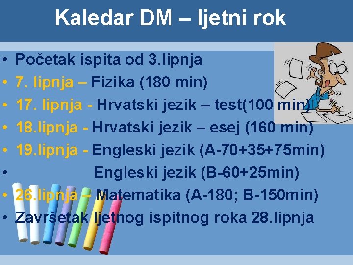 Kaledar DM – ljetni rok • • Početak ispita od 3. lipnja 7. lipnja