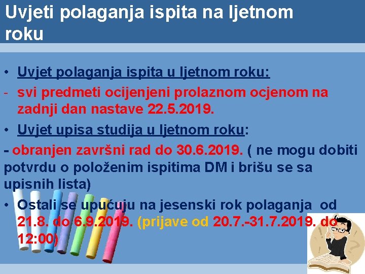 Uvjeti polaganja ispita na ljetnom roku • Uvjet polaganja ispita u ljetnom roku: -