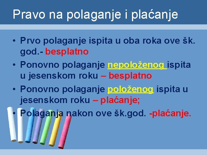 Pravo na polaganje i plaćanje • Prvo polaganje ispita u oba roka ove šk.