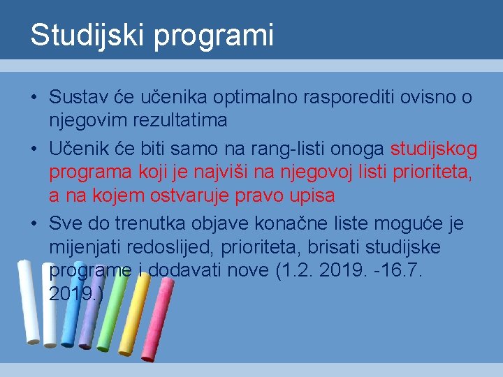 Studijski programi • Sustav će učenika optimalno rasporediti ovisno o njegovim rezultatima • Učenik