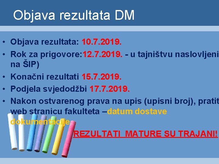 Objava rezultata DM • Objava rezultata: 10. 7. 2019. • Rok za prigovore: 12.