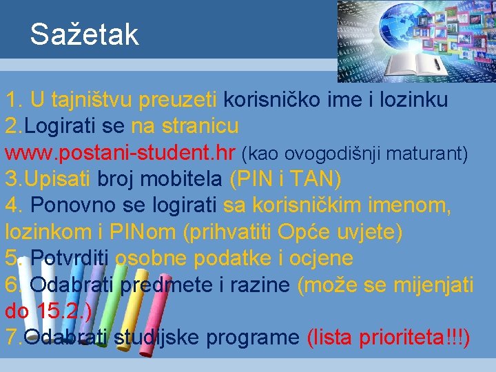 Sažetak 1. U tajništvu preuzeti korisničko ime i lozinku 2. Logirati se na stranicu