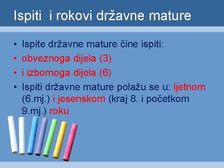 Ispiti i rokovi državne mature • • Ispite državne mature čine ispiti: obveznoga dijela