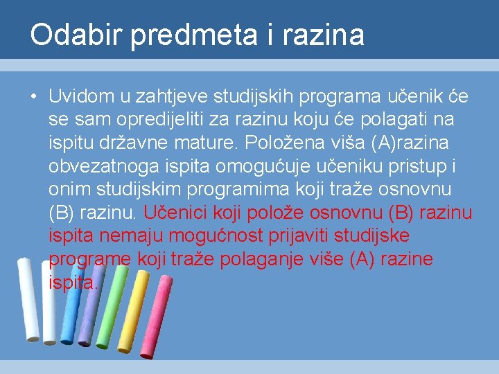 Odabir predmeta i razina • Uvidom u zahtjeve studijskih programa učenik će se sam