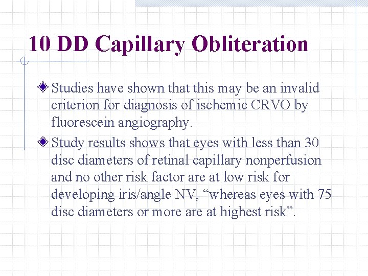 10 DD Capillary Obliteration Studies have shown that this may be an invalid criterion