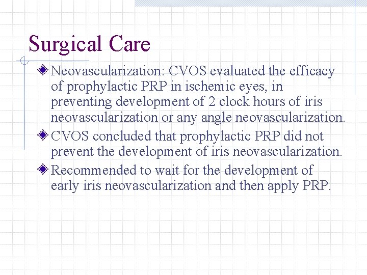 Surgical Care Neovascularization: CVOS evaluated the efficacy of prophylactic PRP in ischemic eyes, in