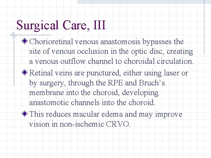 Surgical Care, III Chorioretinal venous anastomosis bypasses the site of venous occlusion in the