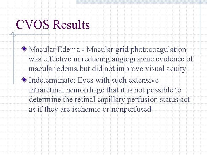 CVOS Results Macular Edema - Macular grid photocoagulation was effective in reducing angiographic evidence