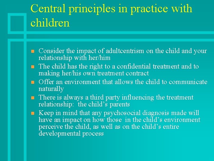 Central principles in practice with children n n Consider the impact of adultcentrism on