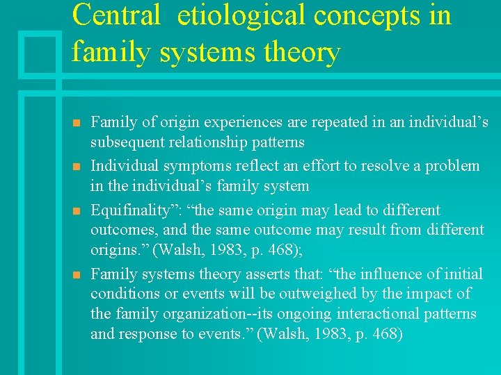 Central etiological concepts in family systems theory n n Family of origin experiences are