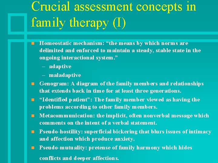 Crucial assessment concepts in family therapy (I) n n n Homeostatic mechanism: “the means