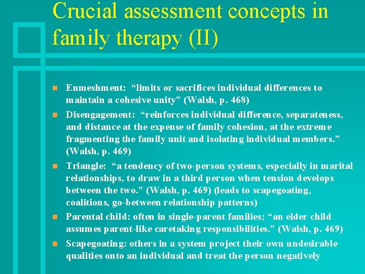 Crucial assessment concepts in family therapy (II) n n n Enmeshment: “limits or sacrifices
