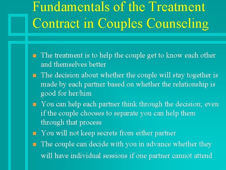 Fundamentals of the Treatment Contract in Couples Counseling n n n The treatment is