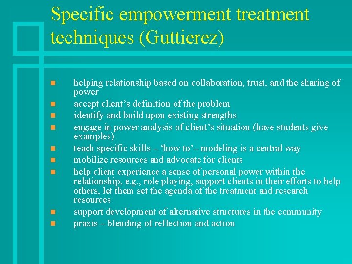 Specific empowerment treatment techniques (Guttierez) n n n n n helping relationship based on