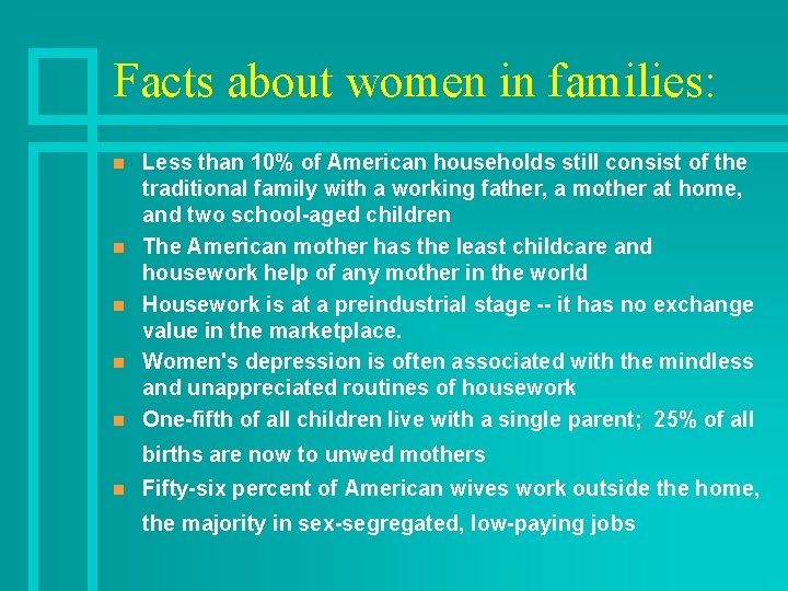 Facts about women in families: n n n Less than 10% of American households