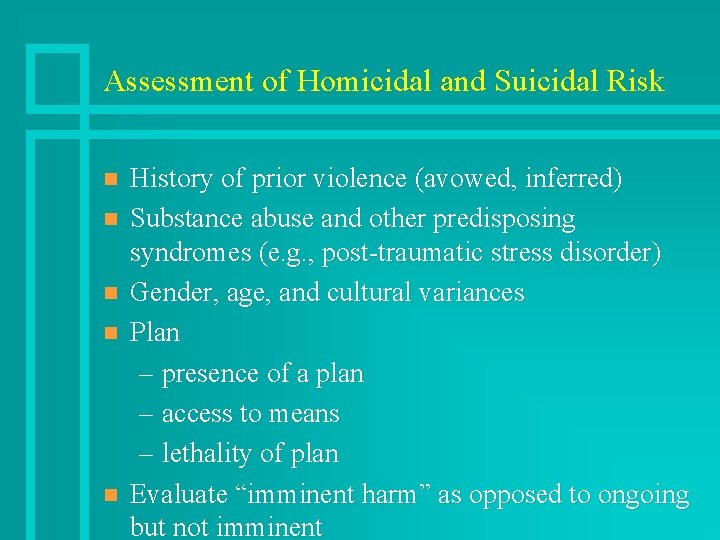 Assessment of Homicidal and Suicidal Risk n n n History of prior violence (avowed,